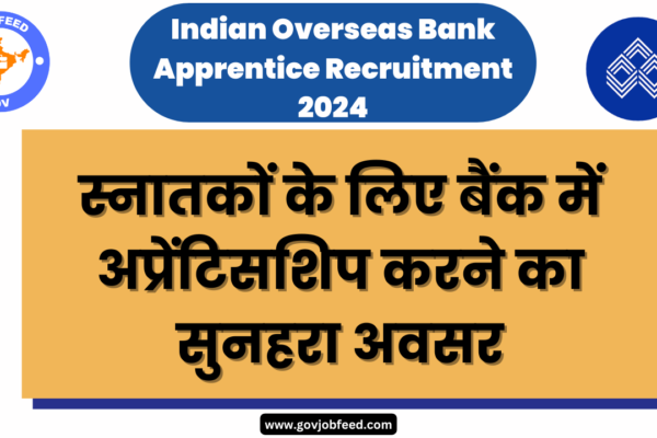 स्नातकों के लिए बैंक में अप्रेंटिसशिप करने का सुनहरा अवसर, स्नातकों के लिए बैंक में अप्रेंटिसशिप करने का सुनहरा अवसर, Indian Overseas Bank Apprentice Recruitment 2024